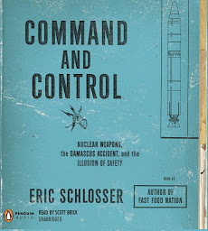 Immagine dell'icona Command and Control: Nuclear Weapons, the Damascus Accident, and the Illusion of Safety
