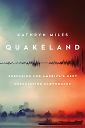 Icon image Quakeland: On the Road to America's Next Devastating Earthquake