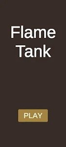 Flame Tank