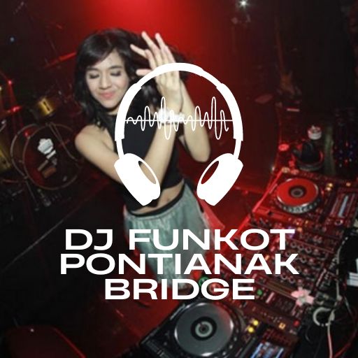 DJ Funkot Pontianak Bridge