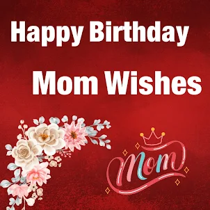 Happy Birthday Mom Wishes