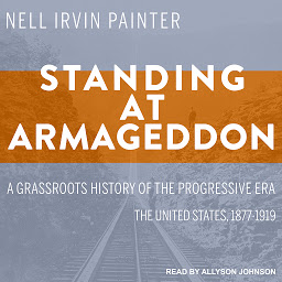 Icon image Standing at Armageddon: A Grassroots History of the Progressive Era