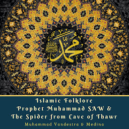 Icon image Islamic Folklore Prophet Muhammad SAW & The Spider from Cave of Thawr