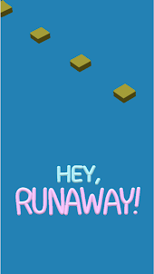 hey, Runaway!