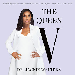Icon image The Queen V: Everything You Need to Know About Sex, Intimacy, and Down There Health Care