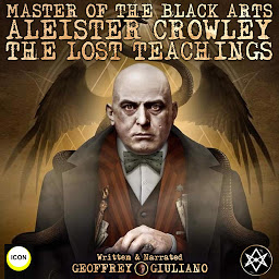 Icon image Master Of The Black Arts Aleister Crowley The Lost Teachings