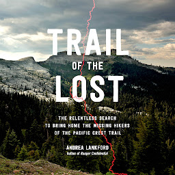 Obraz ikony: Trail of the Lost: The Relentless Search to Bring Home the Missing Hikers of the Pacific Crest Trail