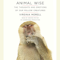 Icon image Animal Wise: The Thoughts and Emotions of Our Fellow Creatures