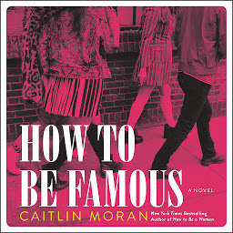 Icon image How to Be Famous: A Novel