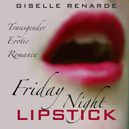 Icon image Friday Night Lipstick: Transgender Erotic Romance