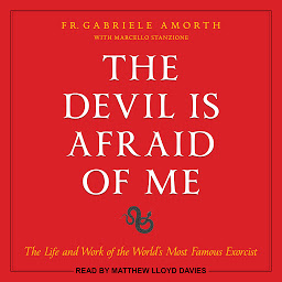 Obrázek ikony The Devil is Afraid of Me: The Life and Work of the World's Most Famous Exorcist