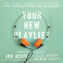 Icon image Your New Playlist: The Student's Guide to Tapping into the Superpower of Mindset