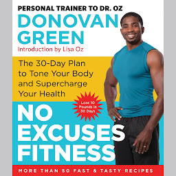 Icon image No Excuses Fitness: The 30-Day Plan to Tone Your Body and Supercharge Your Health