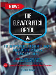 Icon image The Elevator Pitch of You: Using neuroscience to craft a unique and powerful personal brand statement. Includes online tool to build your brand step-by-step