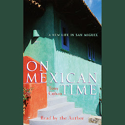 Icon image On Mexican Time: A New Life in San Miguel