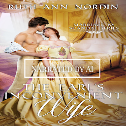 Icon image The Earl's Inconvenient Wife: A Regency Scandal Enemies to Lovers Romance