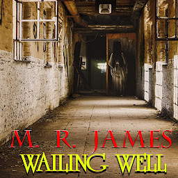 Icon image Wailing Well: The Collected Ghost Stories of M. R. James