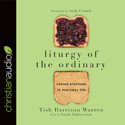 Icon image Liturgy of the Ordinary: Sacred Practices in Everyday Life