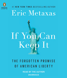 Icon image If You Can Keep It: The Forgotten Promise of American Liberty