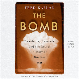 Obraz ikony: The Bomb: Presidents, Generals, and the Secret History of Nuclear War