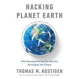Icon image Hacking Planet Earth: How Geoengineering Can Help Us Reimagine the Future