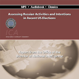 Icon image Assessing Russian Activities and Intentions in Recent U. S. Elections