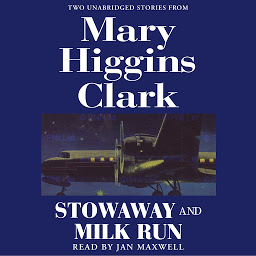 صورة رمز Stowaway and Milk Run: Two Unabridged Stories From Mary Higgins Clark