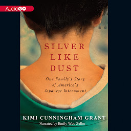 Obraz ikony: Silver Like Dust: One Family’s Story of America's Japanese Internment