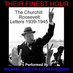Icon image Their Finest Hour: The Churchill Roosevelt Letters 1939-1945