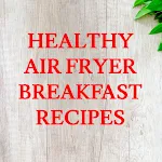 Cover Image of Unduh Air Fryer Breakfast Recipes  APK