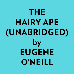 Icon image The Hairy Ape (Unabridged)