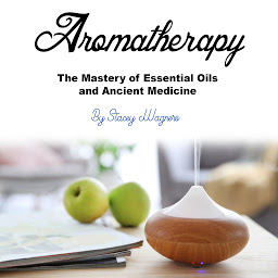 Imagen de icono Aromatherapy: The Mastery of Essential Oils and Ancient Medicine