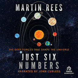 Icon image Just Six Numbers: The Deep Forces That Shape the Universe