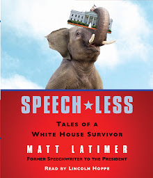 Icon image Speech-less: Tales of a White House Survivor