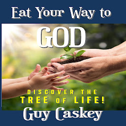 Icon image Eat Your Way to God: Discover the Tree of Life!