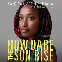 Icon image How Dare the Sun Rise: Memoirs of a War Child