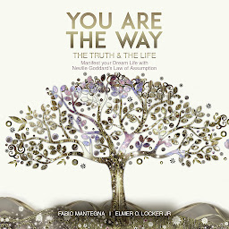 Obraz ikony: You are the Way: Manifest Your Dream Life with Neville Goddard’s Law of Assumption