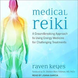 Icon image Medical Reiki: A Groundbreaking Approach to Using Energy Medicine for Challenging Treatments