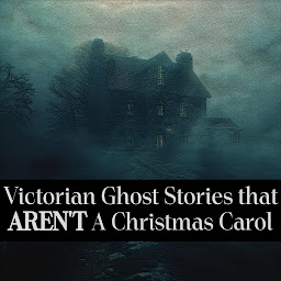 Icon image Victorian Ghost Stories that AREN'T A Christmas Carol: The name that first comes to mind isn't always the best