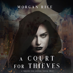 Ikonbild för A Court for Thieves (A Throne for Sisters—Book Two)