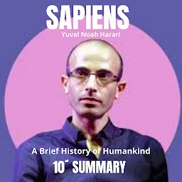 Icon image 10-Minute Summary: SAPIENS: A Brief History of Humankind: A broad and thought-provoking analysis of human history