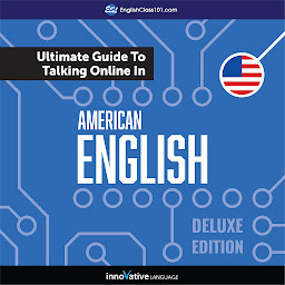 Obraz ikony: Learn English: The Ultimate Guide to Talking Online in American English: Deluxe Edition