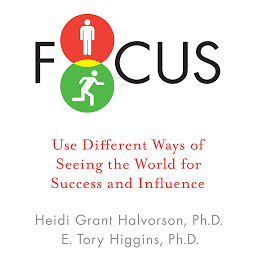 Icon image Focus: Use Different Ways of Seeing the World for Success and Influence