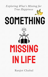 Icon image Something Missing in Life: Exploring What's Missing for True Happiness