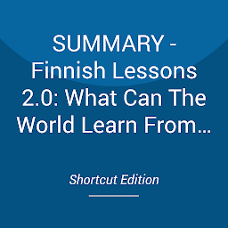 Icon image SUMMARY - Finnish Lessons 2.0: What Can The World Learn From Educational Change In Finland By Pasi Sahlberg