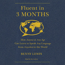 Icon image Fluent in 3 Months: How Anyone at Any Age Can Learn to Speak Any Language from Anywhere in the World