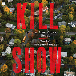Icon image Kill Show: A True Crime Novel