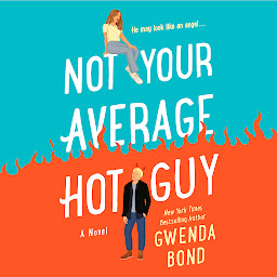 Icon image Not Your Average Hot Guy: A Novel