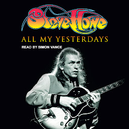 Obraz ikony: All My Yesterdays: The Autobiography of Steve Howe