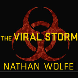 Icon image The Viral Storm: The Dawn of a New Pandemic Age
